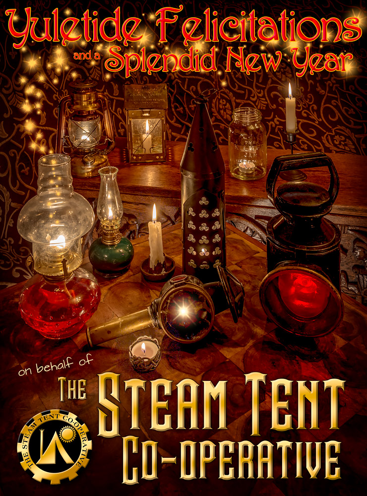 Yuletide Felicitations and a Splendid New Year  from the Steam Tent Co-operative. © Gary Waidson - www.Steamtent.uk